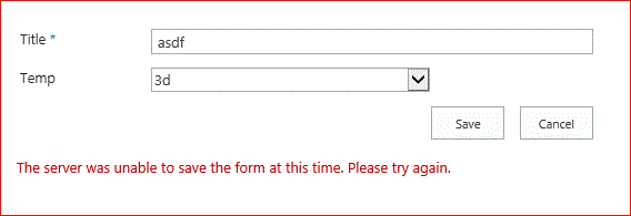 Error message from insert/edit form: *The server was unable to save the form at this time. Please try again.*